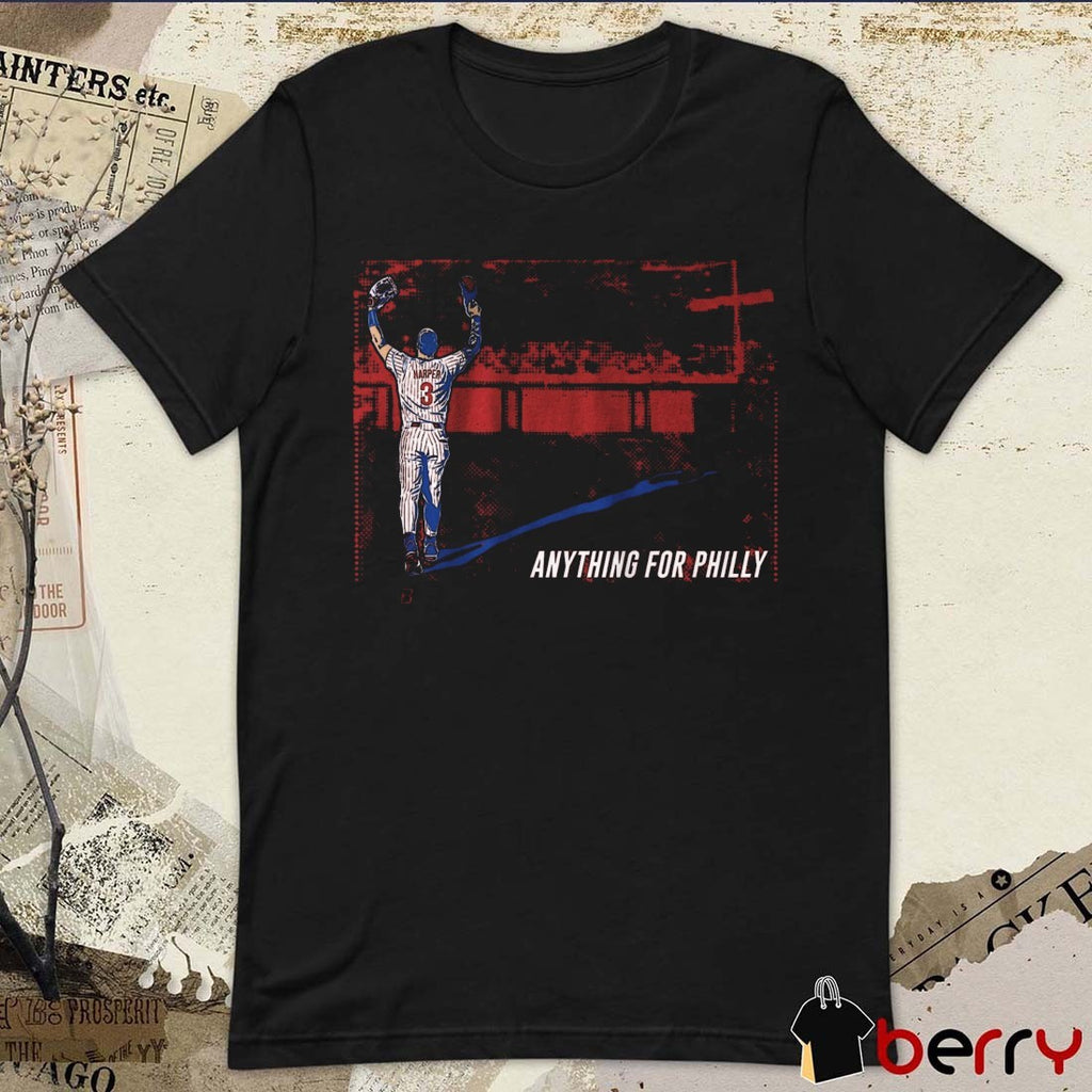 Bryce Harper Anything For Philly Philadelphia Phillies MLB 2026 t-shirt