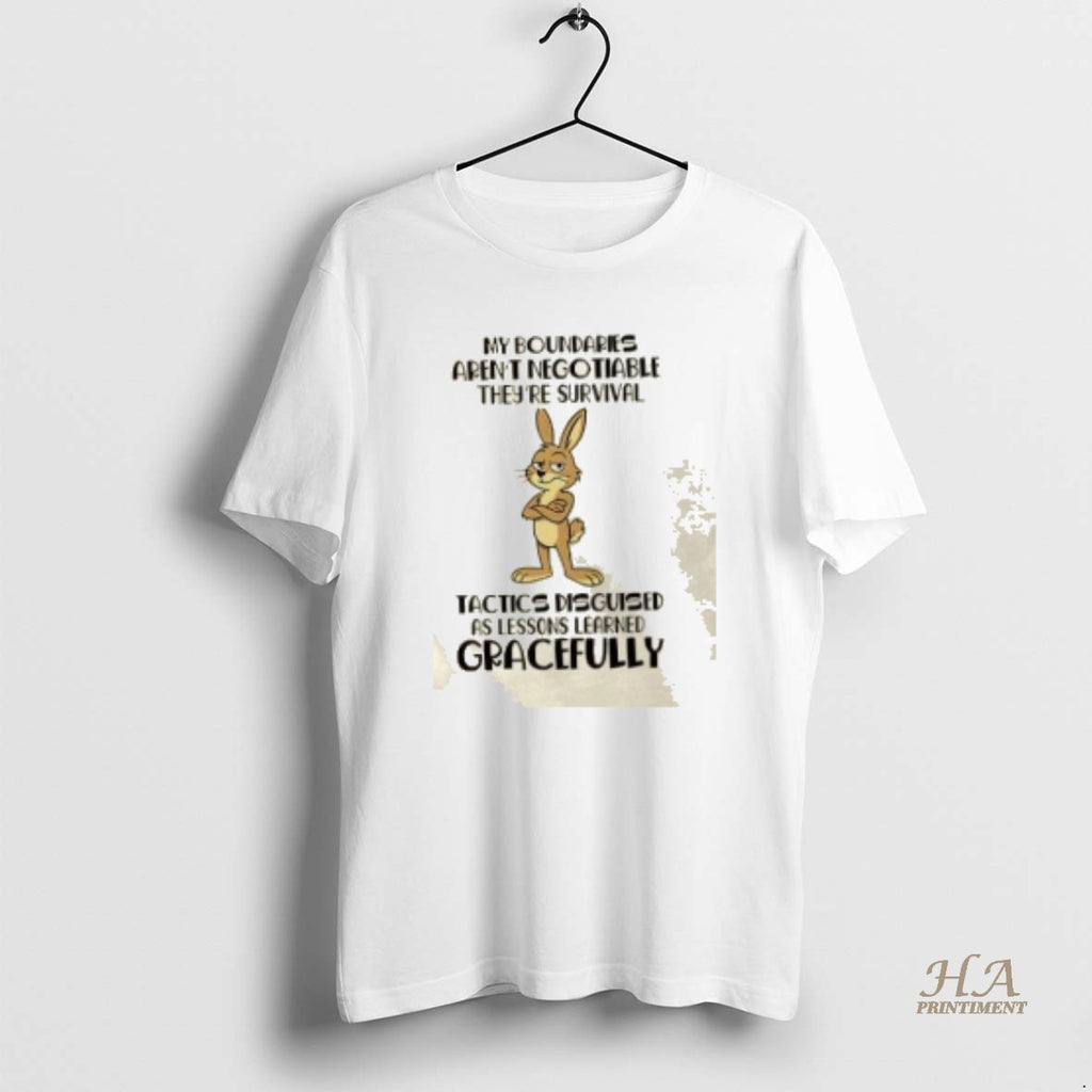 Official Bunny My Boundaries Arent Negotiable Theyre Survival Tactics Disguised As Lessons Learned Gracefully Shirt...