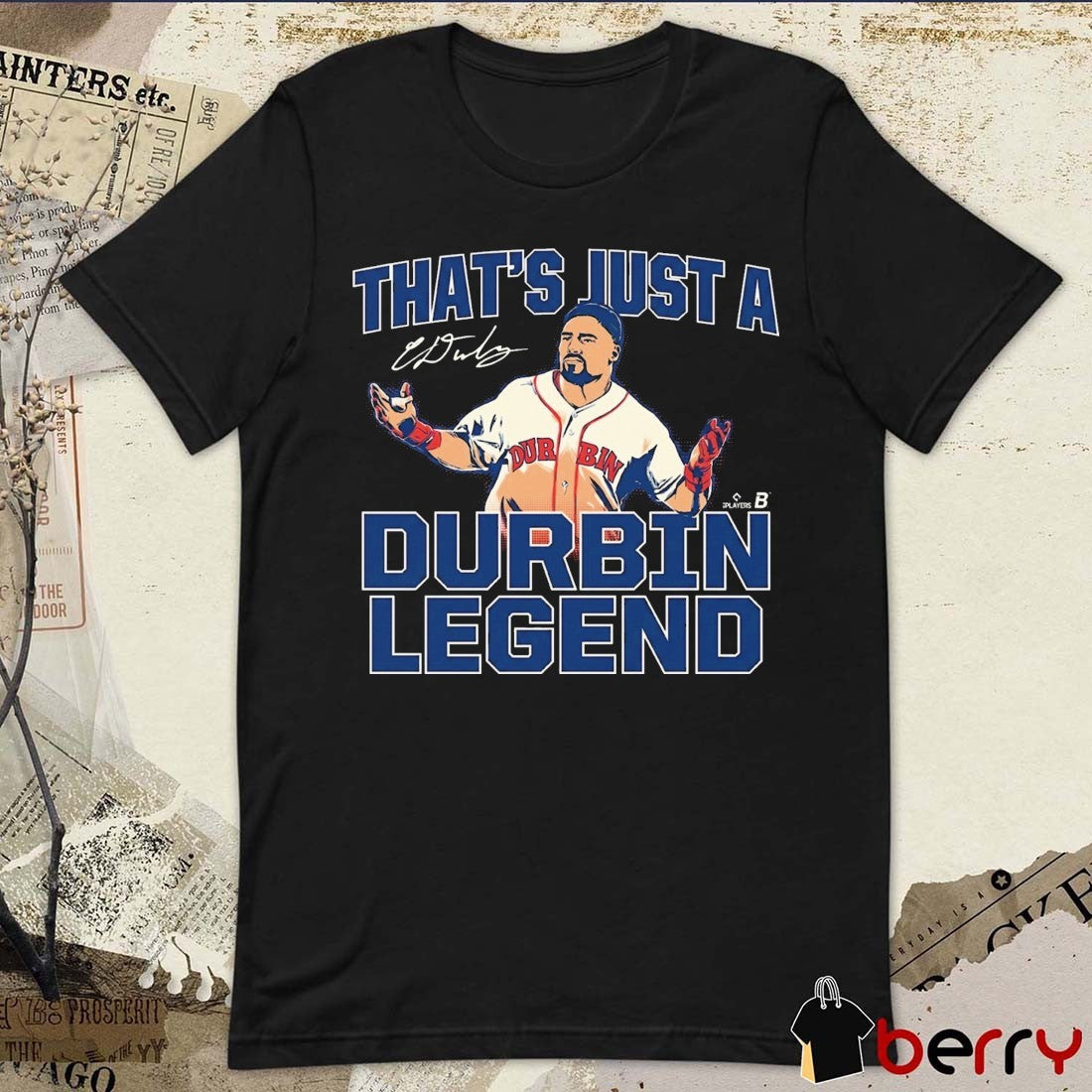 Caleb Durbin That’s Just A Durbin Legend Boston Red Sox MLB Signature t-shirt