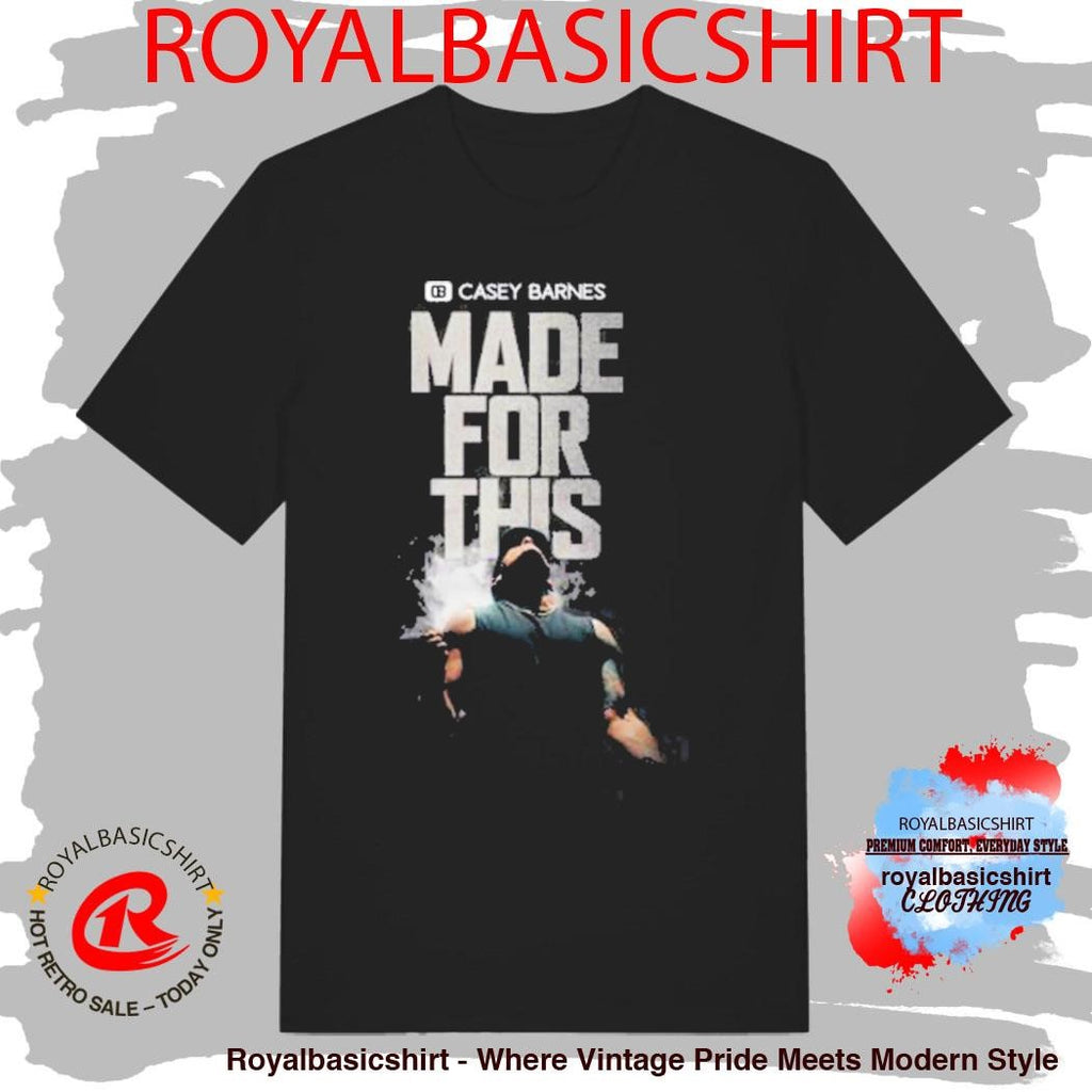 Casey Barnes Made For This Shirt