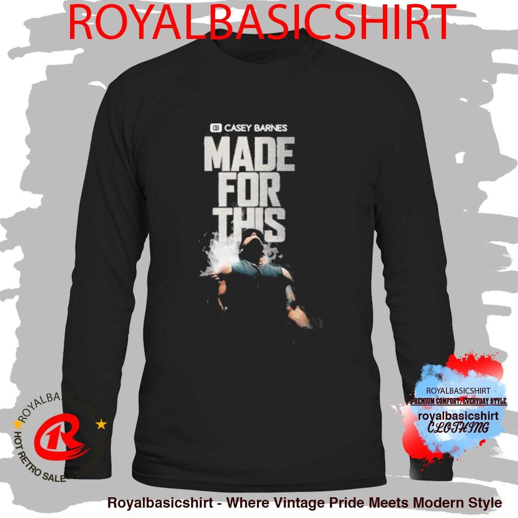 Casey Barnes Made For This Shirt