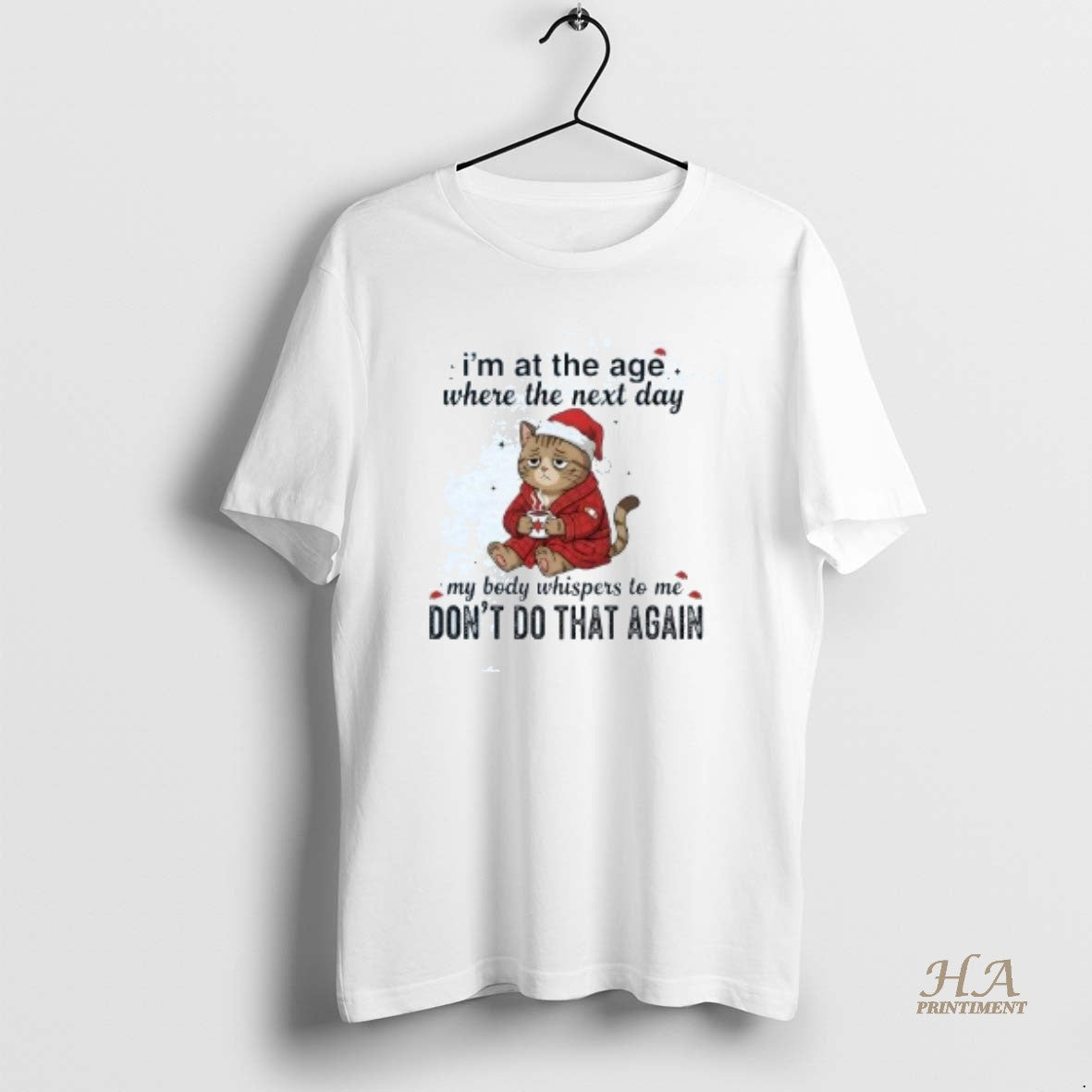 Official Cat Im At The Age Where The Next Day Dont Do That Again Christmas Shirt Hoodie Sweatshirt | PurePodTees.com