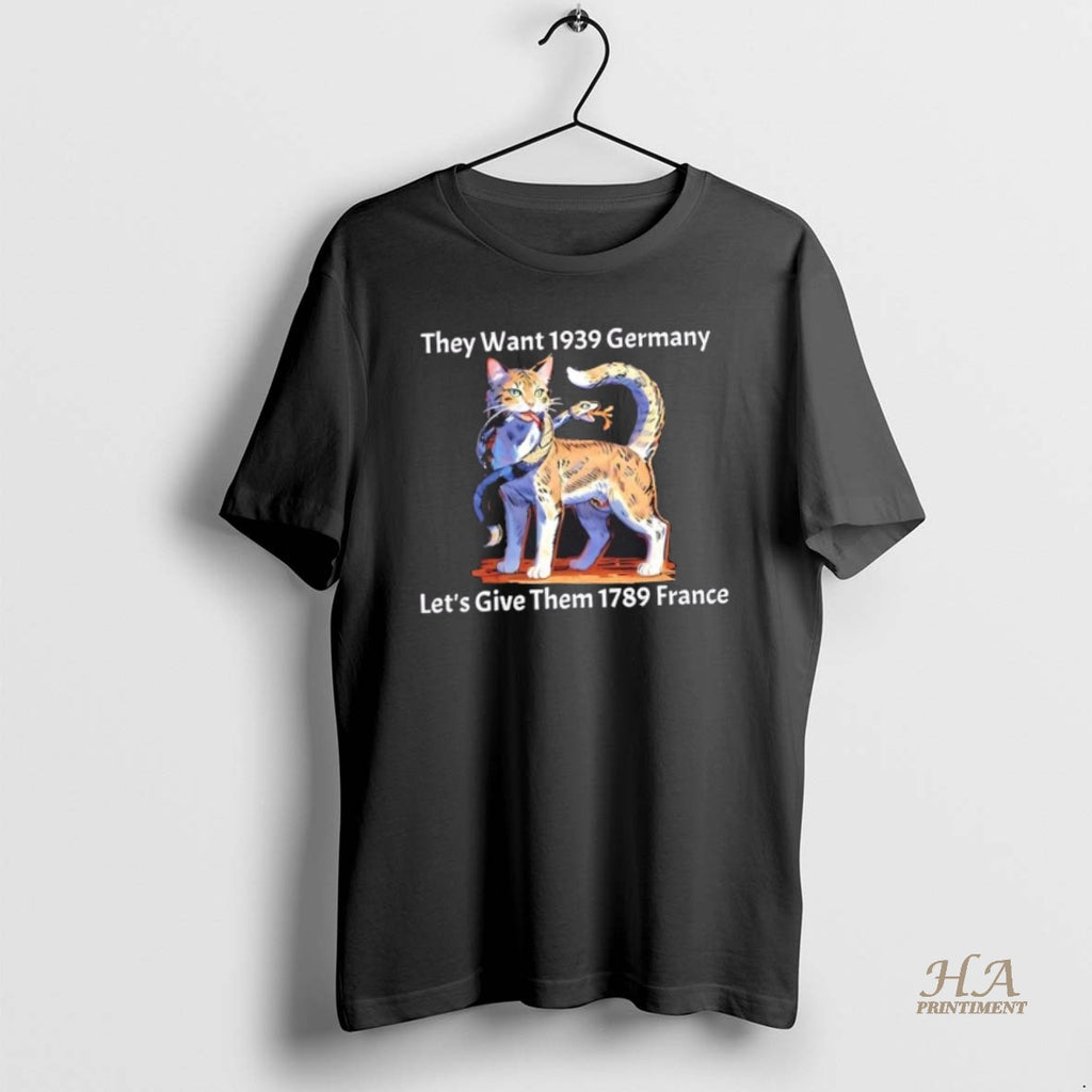 Official Cat Eat Snake They Want 1939 Germany Lets Give Them 1789 France Shirt Hoodie Sweatshirt | PurePodTees.com