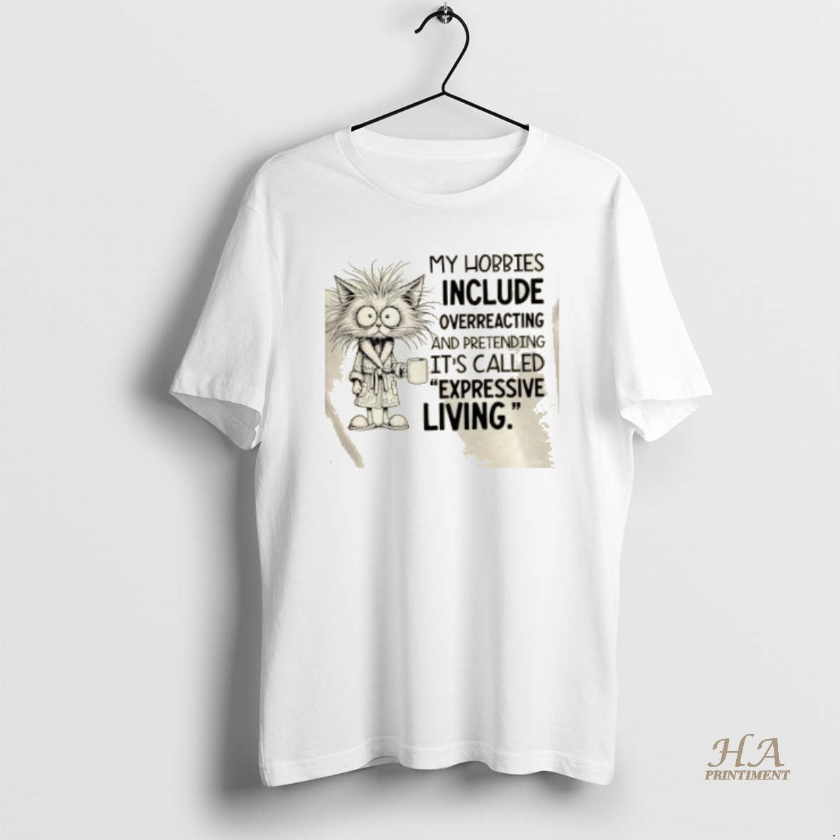 Official Cat My Hobbies Include Overreacting And Pretending Its Called Expressive Living Shirt Hoodie Sweatshirt