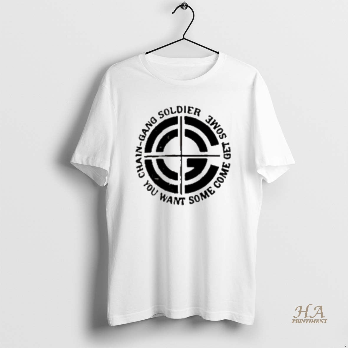 Official Chain Gang Soldier You Want Some Come Get Some Shirt Hoodie Sweatshirt | PurePodTees.com
