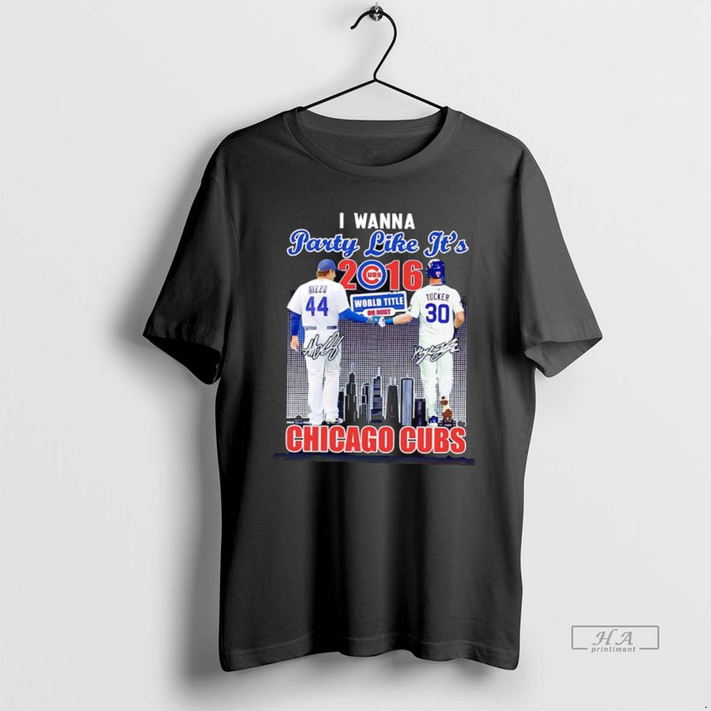 Official Chicago Cubs Rizzo And Tucker I Wanna Party Like Its 2016 World Title