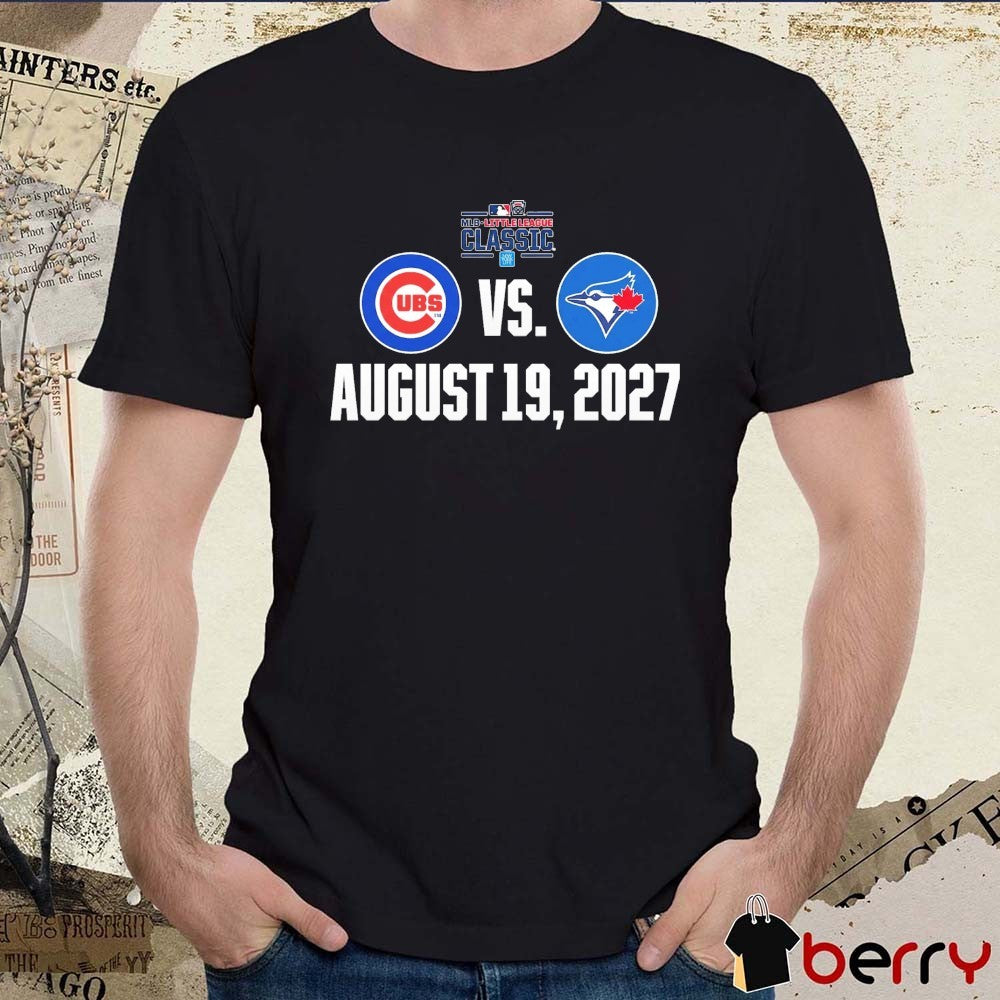 Chicago Cubs Vs Toronto Blue Jays MLB Little League Classic August 19 2027 t-shirt