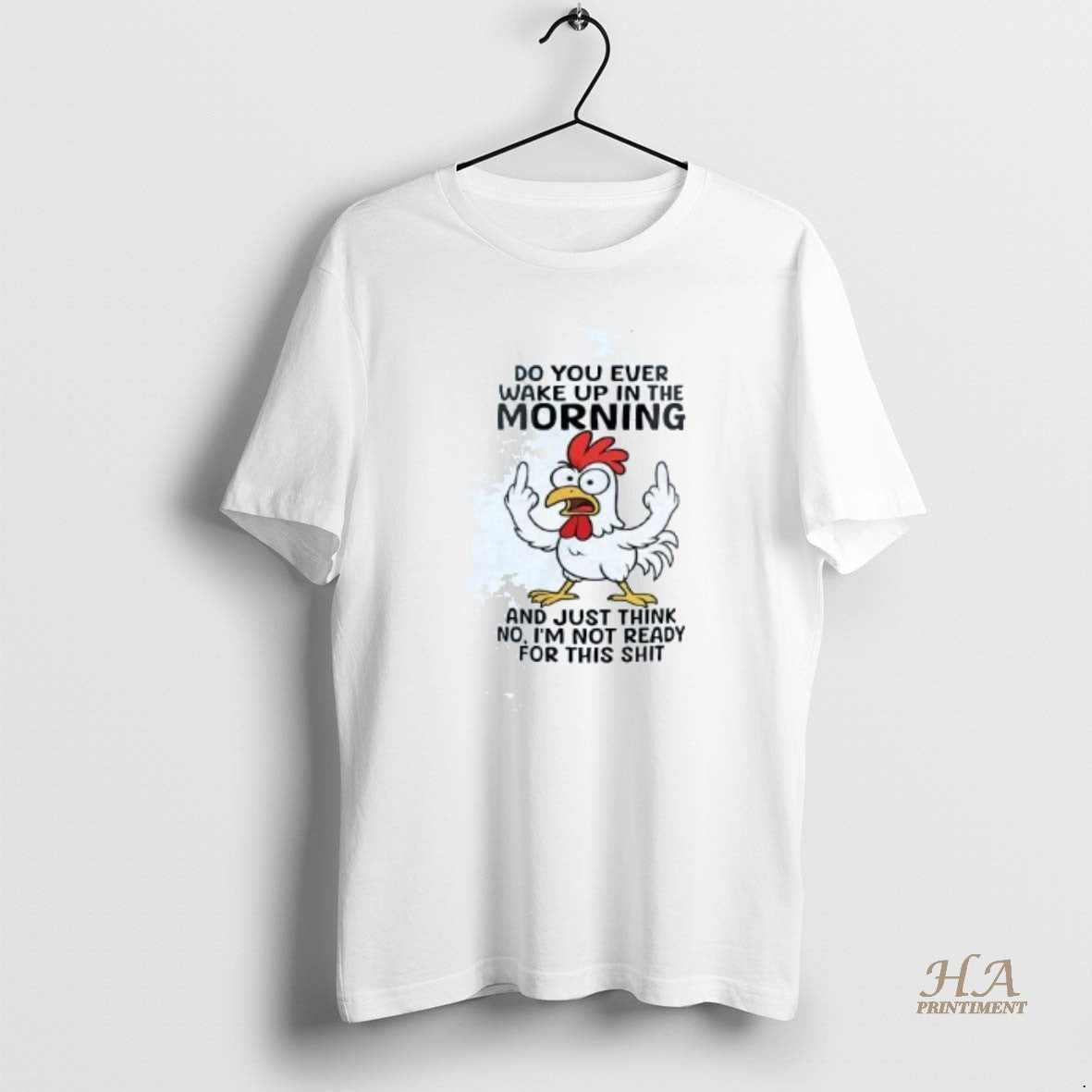 Official Chicken Do You Ever Wake Up In The Morning Shirt Hoodie Sweatshirt | PurePodTees.com