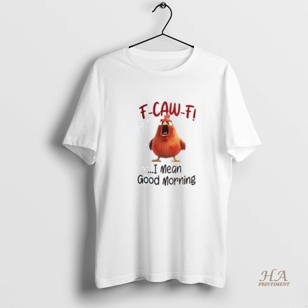 Official Chicken F Caw F I Mean Good Morning Shirt Hoodie Sweatshirt | PurePodTees.com