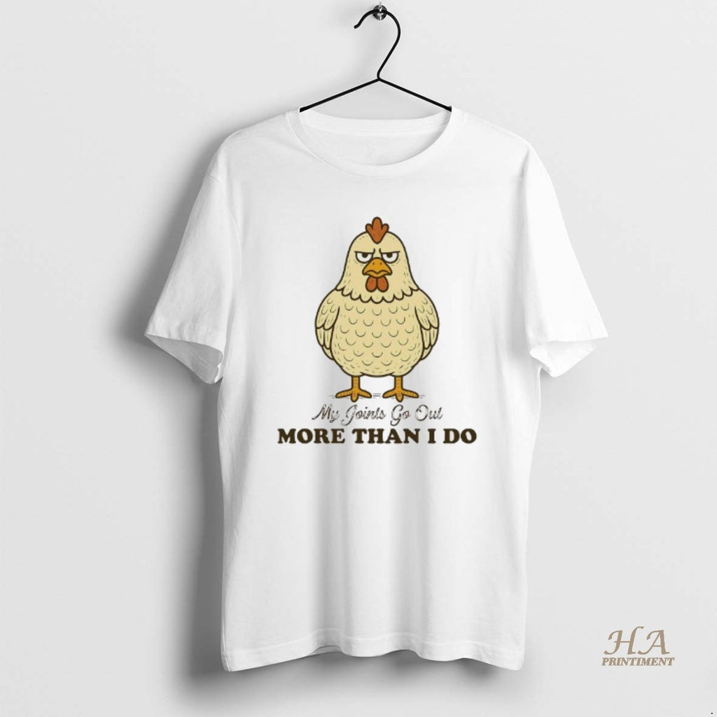 Official Chicken My Joints Go Out More Than I Do Shirt Hoodie Sweatshirt | PurePodTees.com
