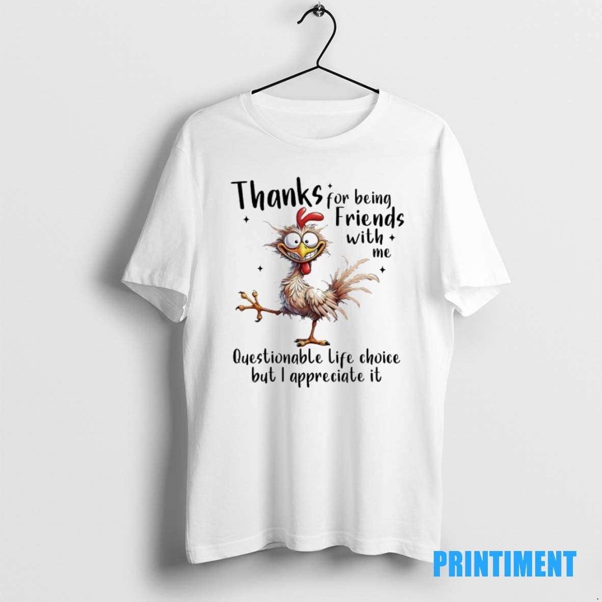 Official Chicken Thanks For Being Friends With Me Questionable Life Choice But I Appreciate It Shirt Hoodie Sweatshirt