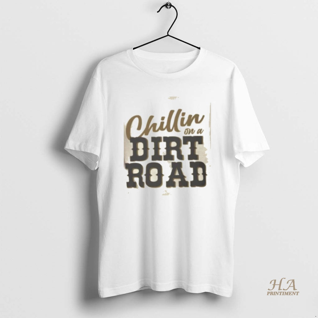 Official Chillin On A Dirt Road Shirt Hoodie Sweatshirt | PurePodTees.com