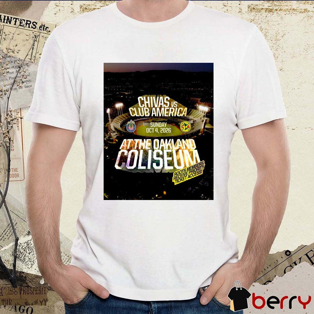 Chivas Vs Club America Sunday October 4 2026 At The Oakland Coliseum Roots Members Receive Priority Ticket Access t-shirt