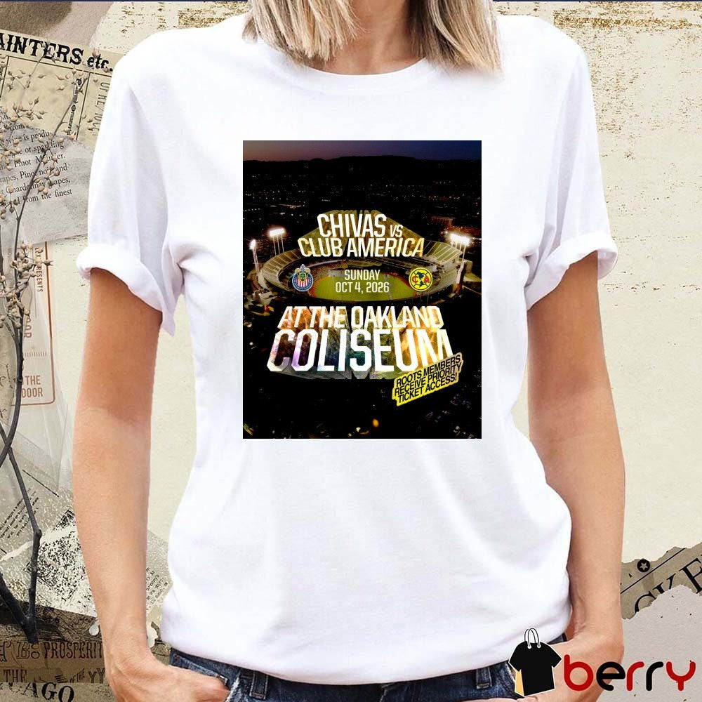 Chivas Vs Club America Sunday October 4 2026 At The Oakland Coliseum Roots Members Receive Priority Ticket Access t-shirt