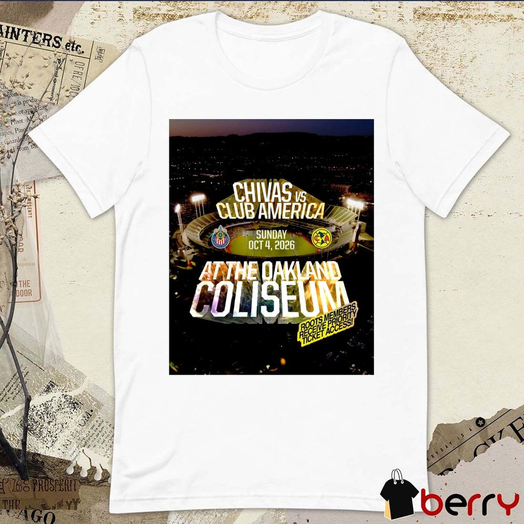 Chivas Vs Club America Sunday October 4 2026 At The Oakland Coliseum Roots Members Receive Priority Ticket Access t-shirt