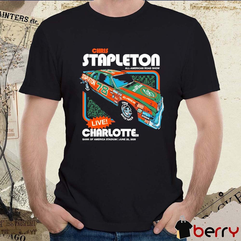 Chris Stapleton All-American Road Show Charlotte NC Bank of America Stadium June 20 2026 t-shirt