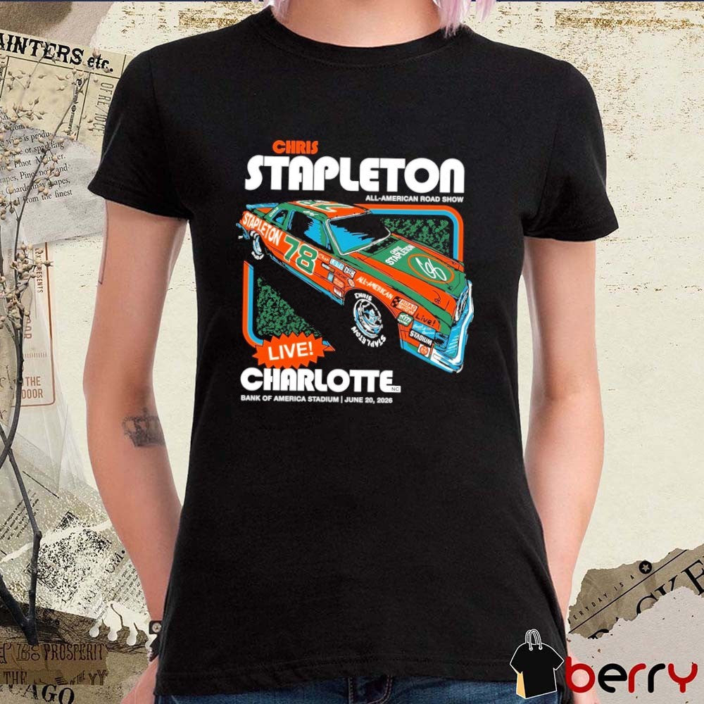 Chris Stapleton All-American Road Show Charlotte NC Bank of America Stadium June 20 2026 t-shirt