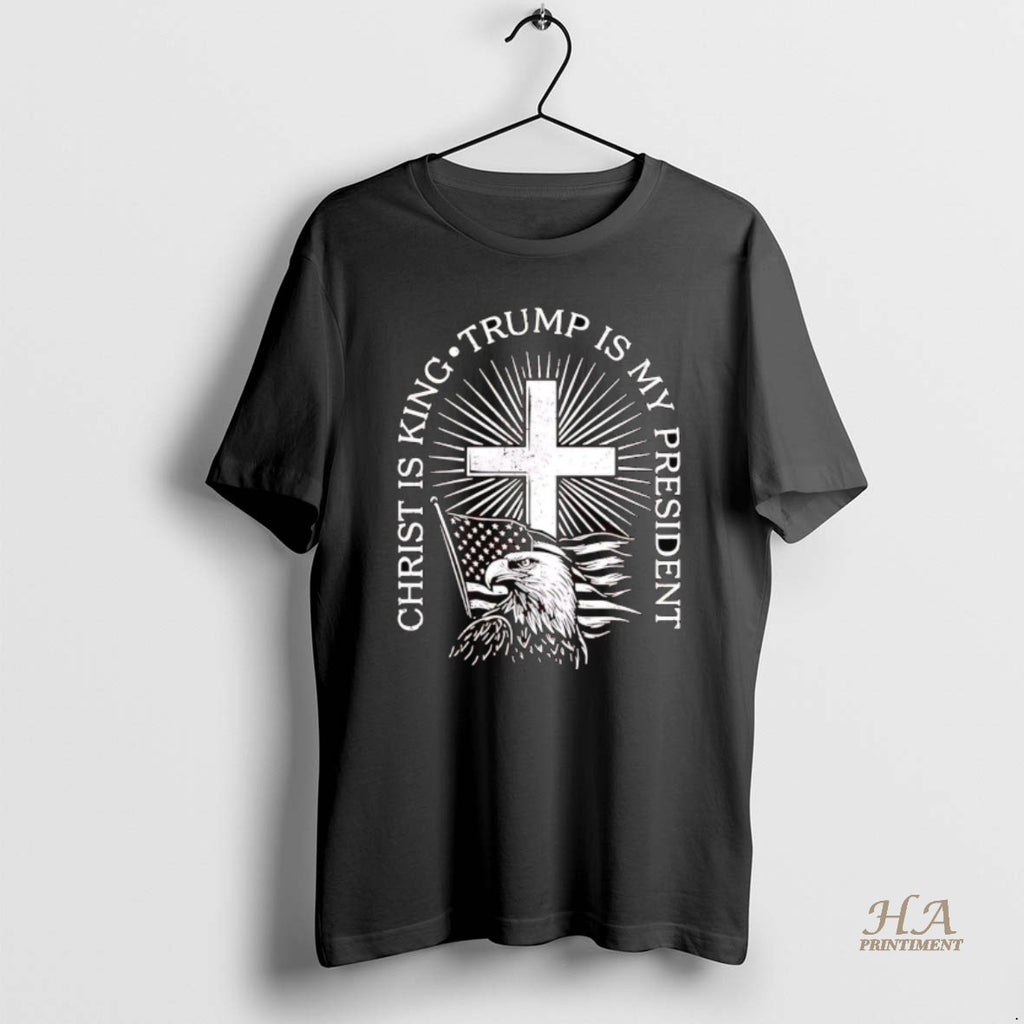 Official Christ Is King Trump Is My President Shirt Hoodie Sweatshirt | PurePodTees.com
