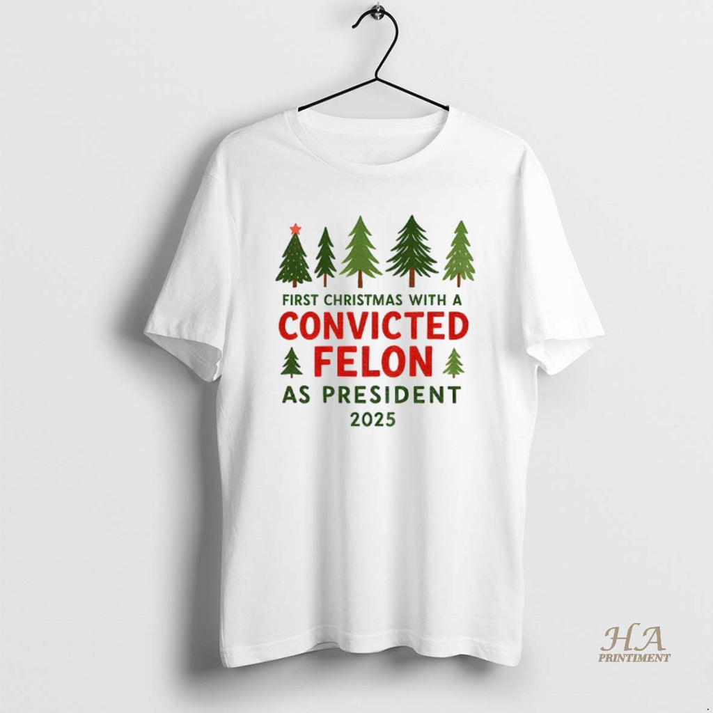 Official Christmas Tree First Christmas With A Convicted Felon As President 2025 Shirt Hoodie Sweatshirt | PurePodTees.com