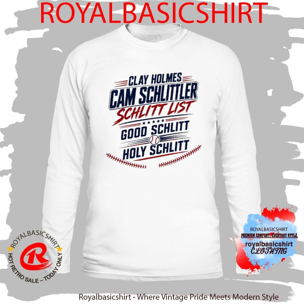 Clay Holmes Cam Schlittler Schlitt List Good Schlitt Holy Schlitt Shirt