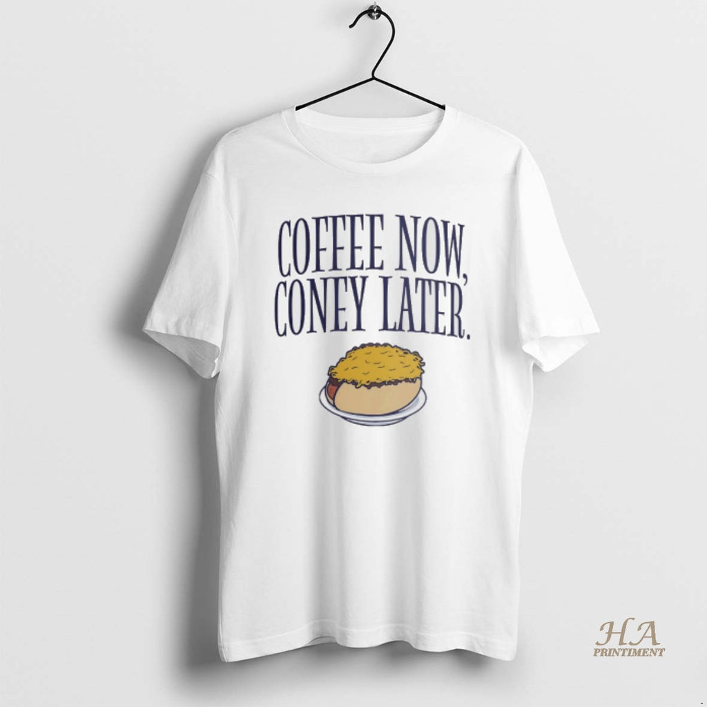 Official Coffee Now Coney Later Shirt Hoodie Sweatshirt | PurePodTees.com