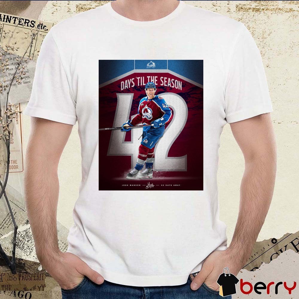Colorado Avalanche Days ‘Til The Season Josh Manson 42 Days Away Signature Poster t-shirt
