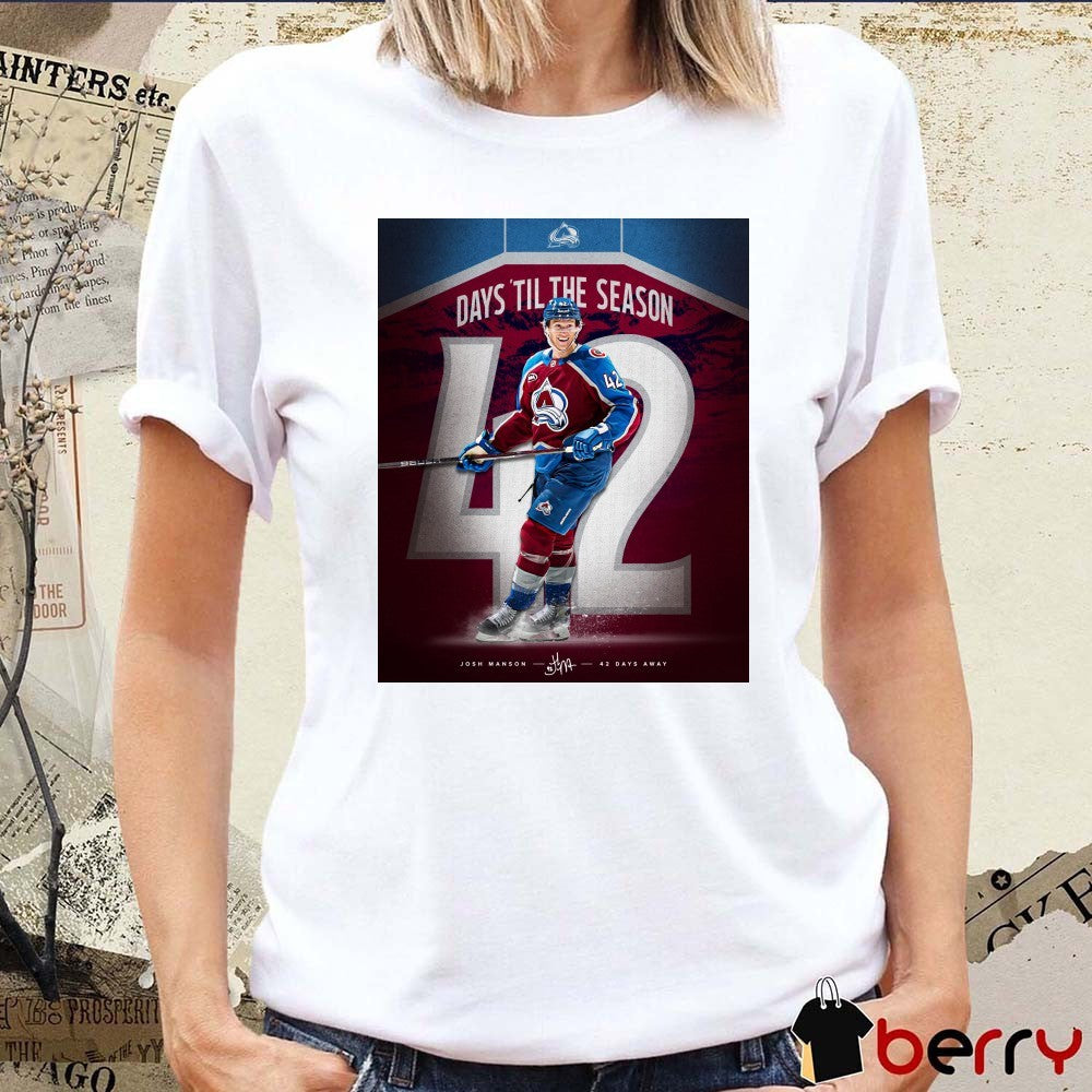 Colorado Avalanche Days ‘Til The Season Josh Manson 42 Days Away Signature Poster t-shirt