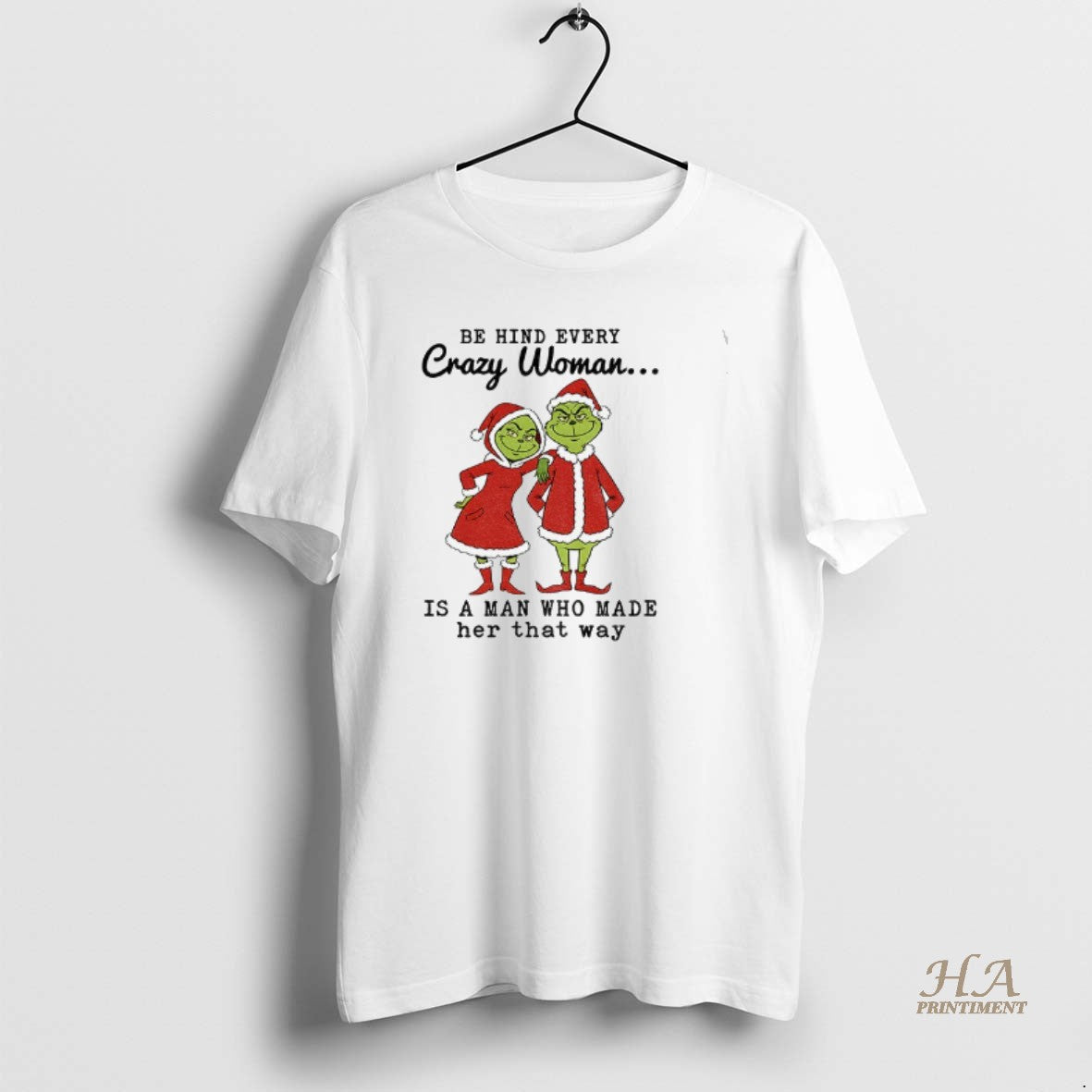 Official Couple Grinch Santa Be Hind Every Crazy Woman Is A Man Who Made Her Shirt Hoodie Sweatshirt | PurePodTees.com
