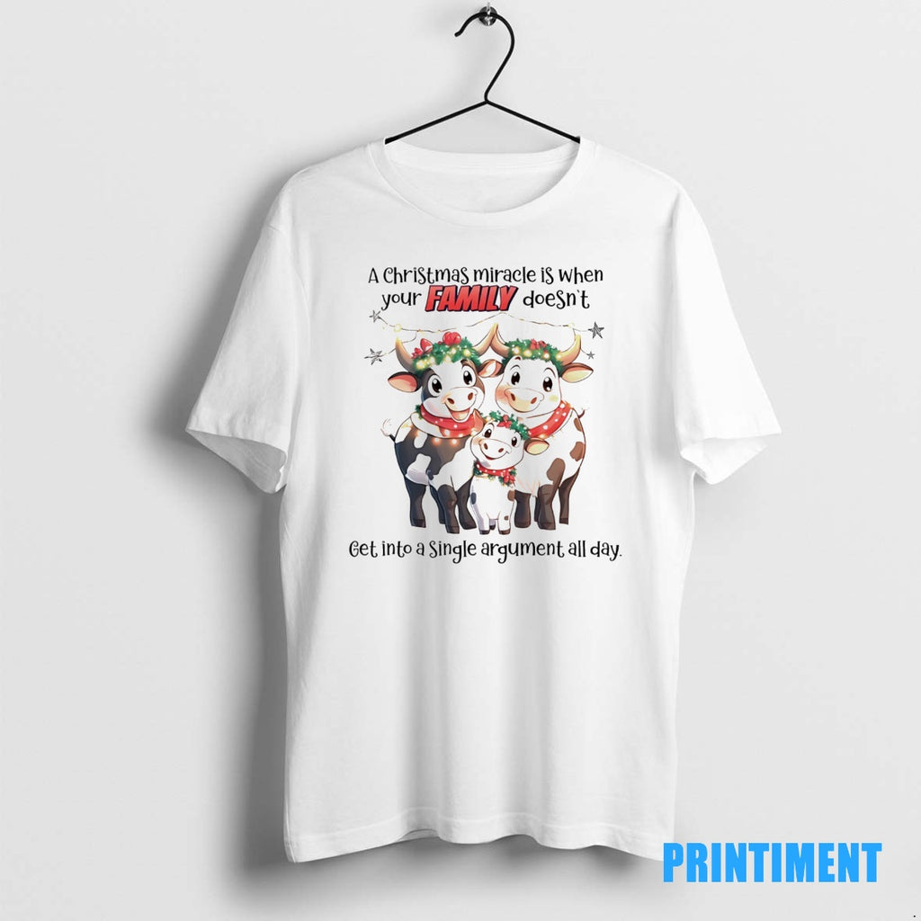 Official Cow A Christmas Miracle Is When Your Family Doesnt Get Into A Single Argument Shirt Hoodie Sweatshirt