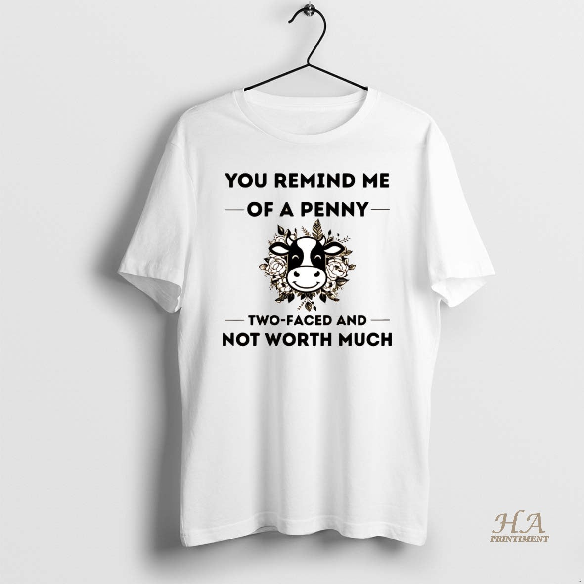 Official Cow You Remind Me Of A Penny Two Faced And Worth Much Shirt Hoodie Sweatshirt | PurePodTees.com