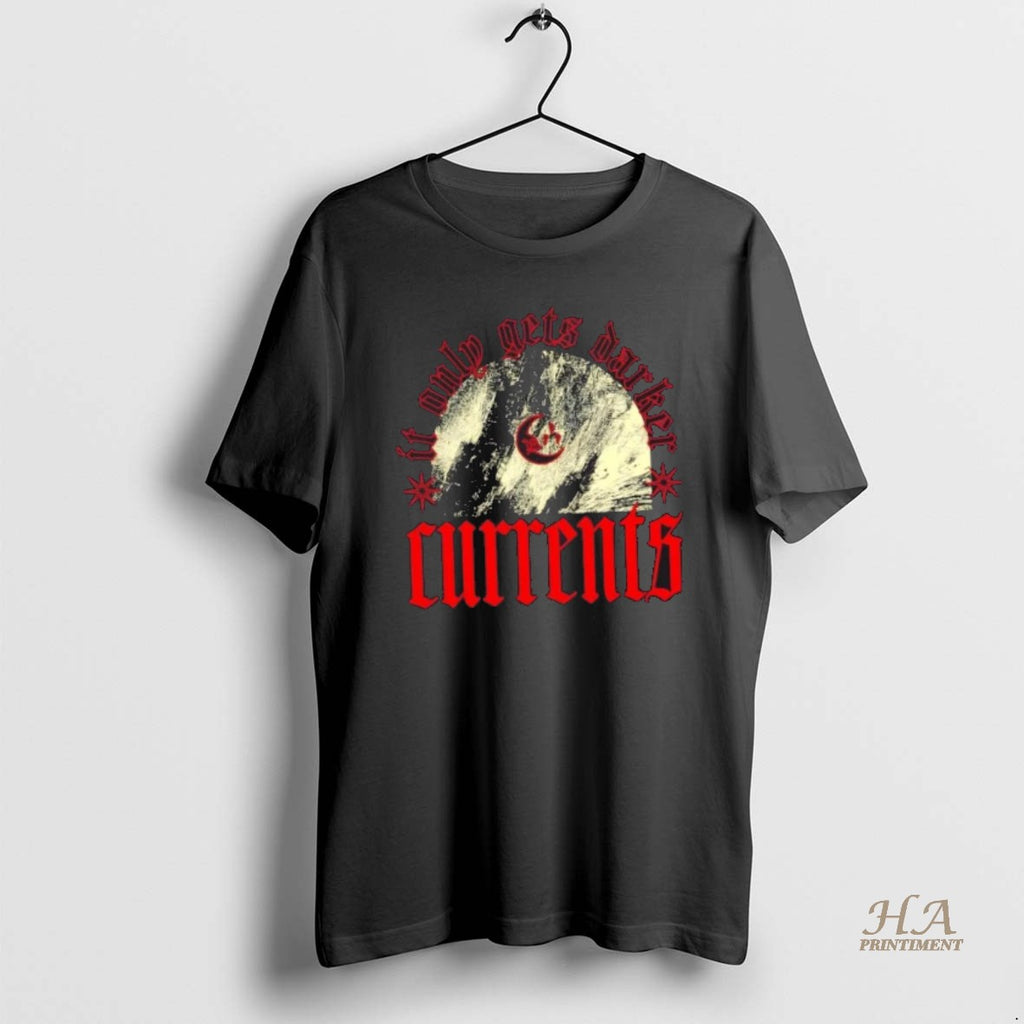 Official Currents It Only Gets Darker Vintage Shirt Hoodie Sweatshirt | PurePodTees.com