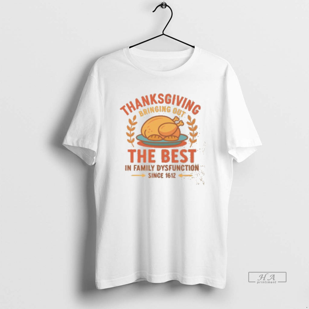 Official Cute Thanksgiving Bringing Out The Best In Family Dysfunction Washed