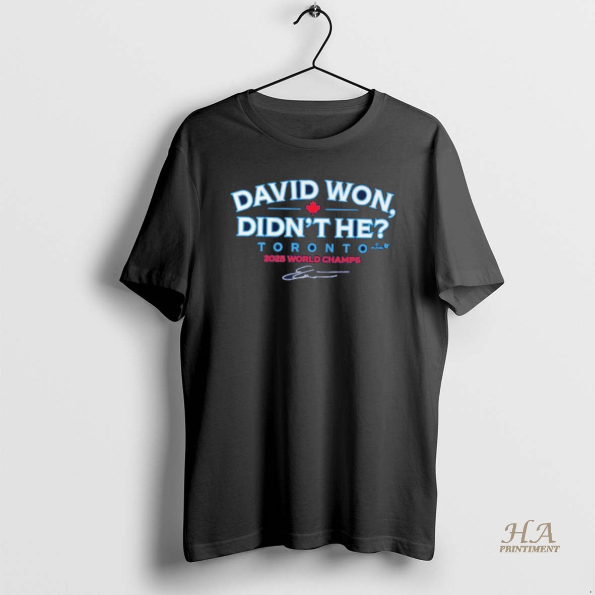 Official David Won Didnt He Toronto Blue Jays 22025 World Champs 1 Shirt Hoodie Sweatshirt | PurePodTees.com