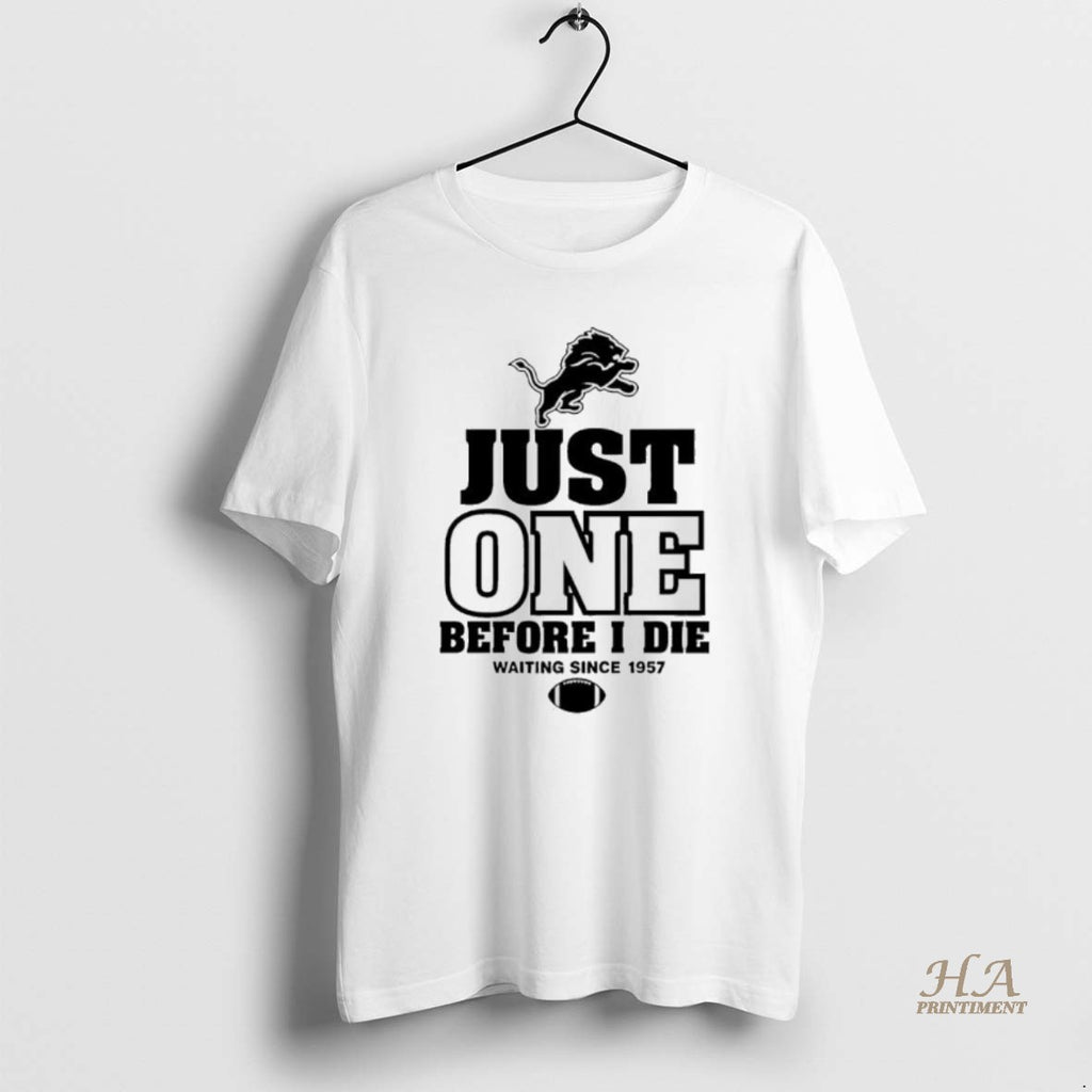 Official Detroit Lions Just One Before I Die Waiting Since 1957 Shirt Hoodie Sweatshirt | PurePodTees.com