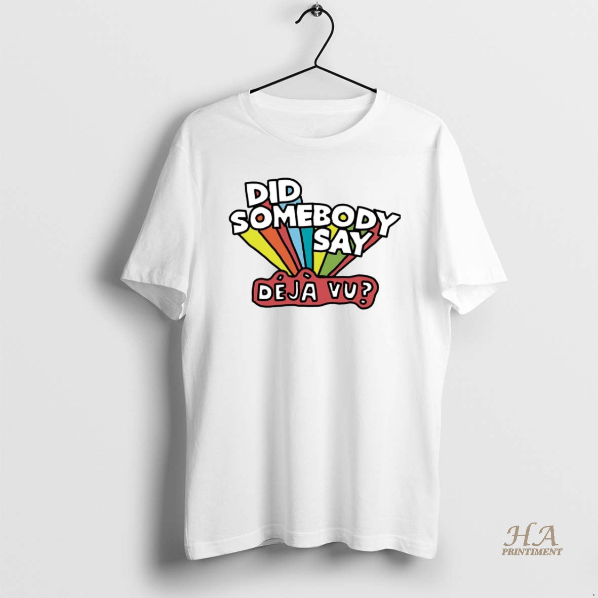Official Did Somebody Say Deja Vu Shirt Hoodie Sweatshirt | PurePodTees.com