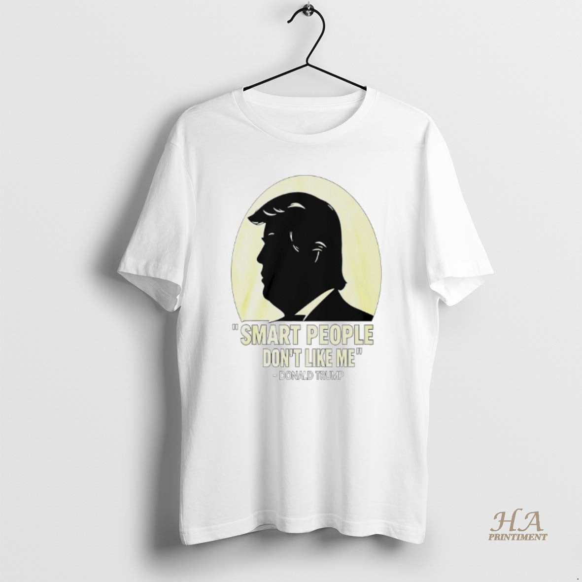 Official Donald Trump Smart People Dont Like Me Shirt Hoodie Sweatshirt | PurePodTees.com