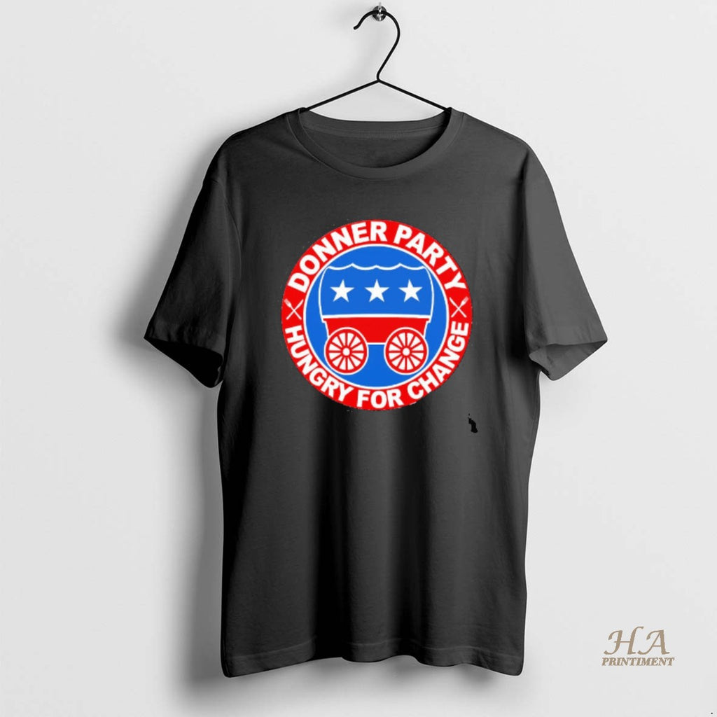 Official Donner Party Hungry For Change Blackshirt Shirt Hoodie Sweatshirt | PurePodTees.com
