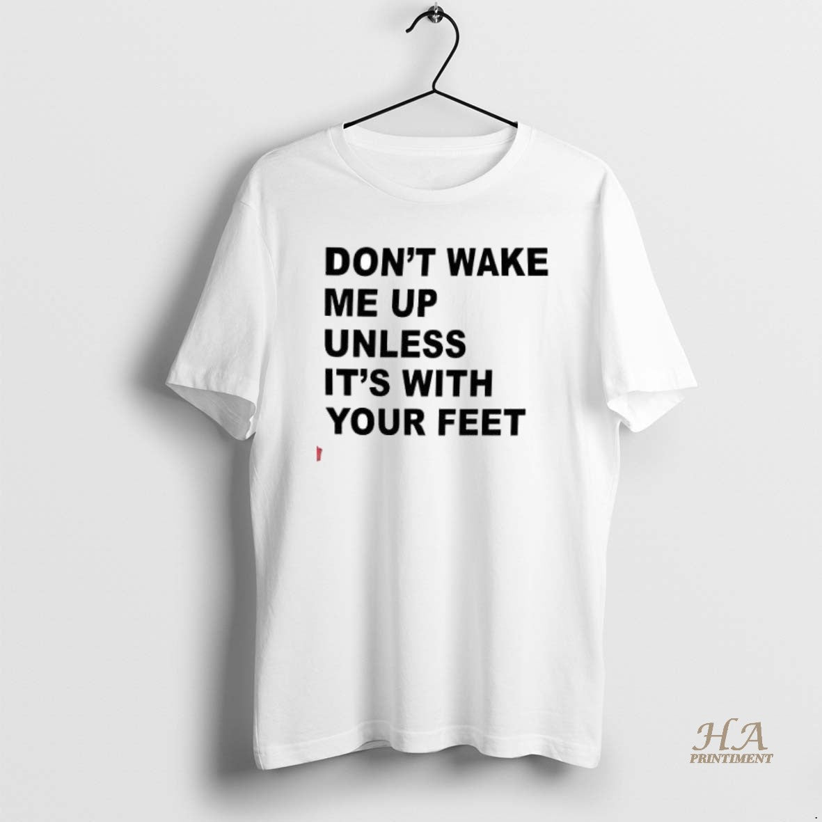 Official Dont Wake Me Up Unless Its With Your Feet Shirt Hoodie Sweatshirt | PurePodTees.com