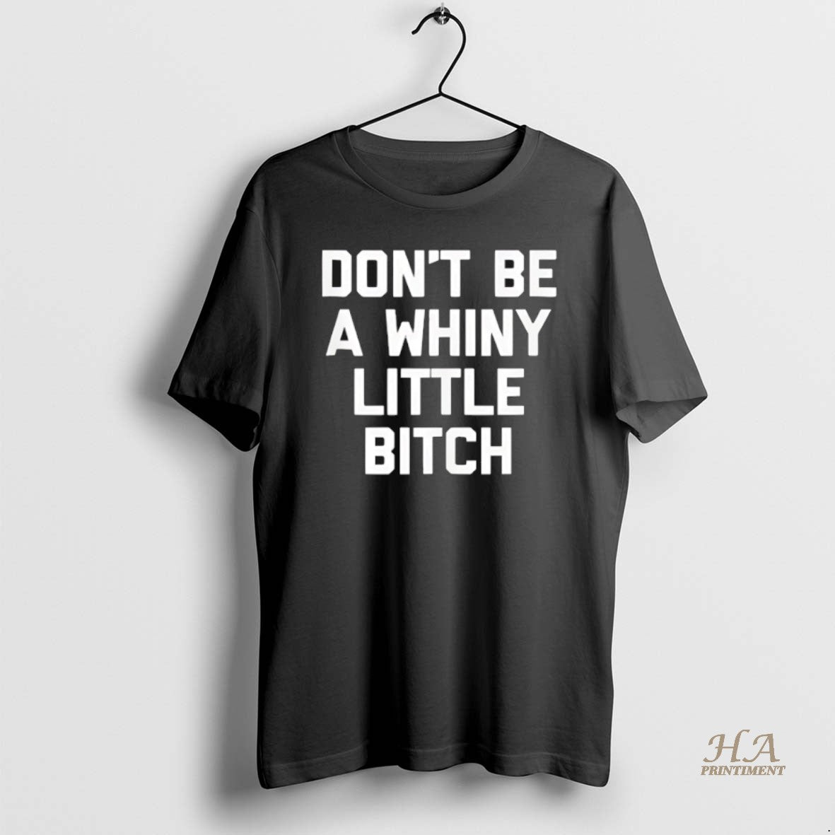 Official Dont Be A Whiny Little Bitch Shirt Hoodie Sweatshirt | PurePodTees.com