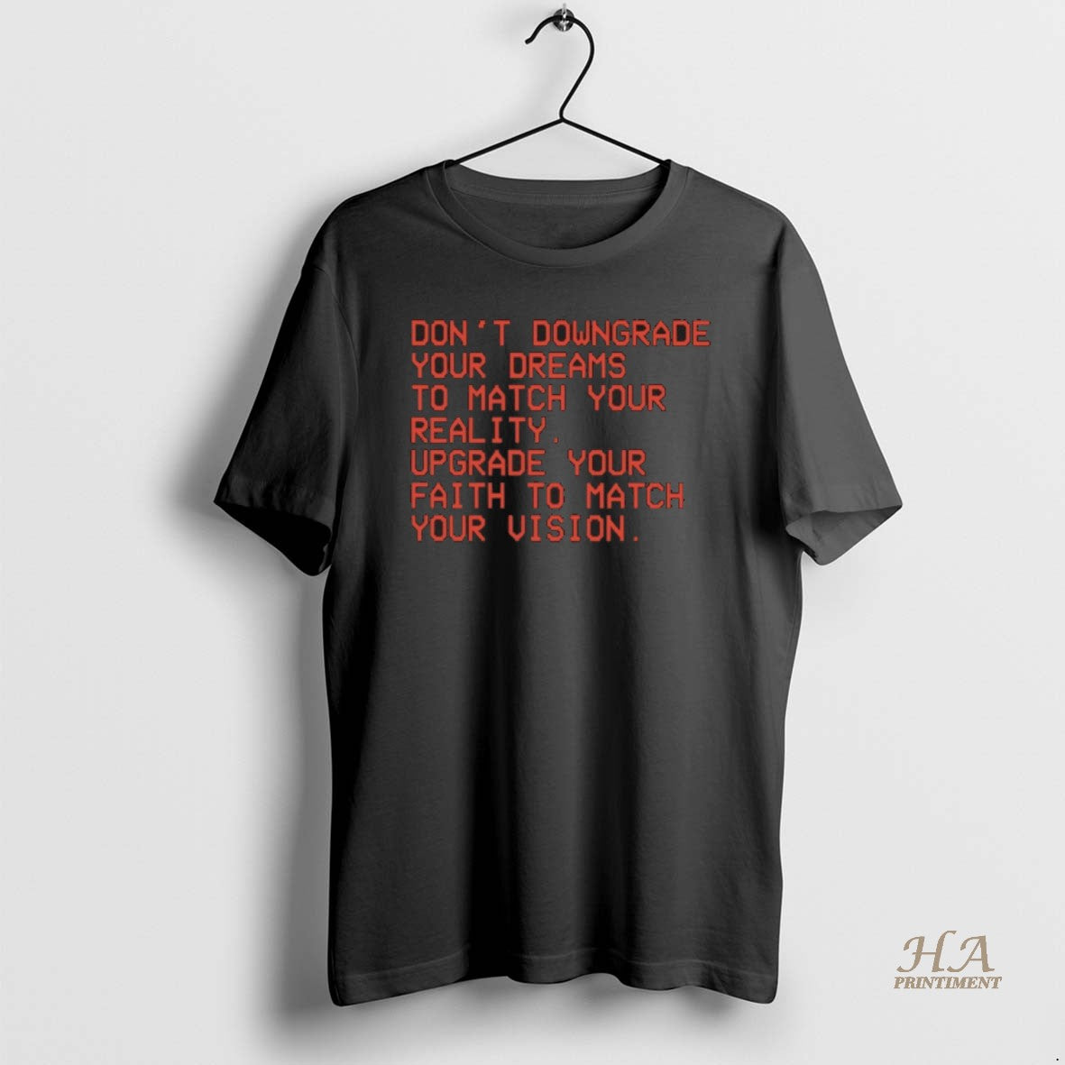 Official Dont Downgrade Your Dreams To Match Your Reality Upgrade Your Faith To Match Your Shirt Hoodie Sweatshirt