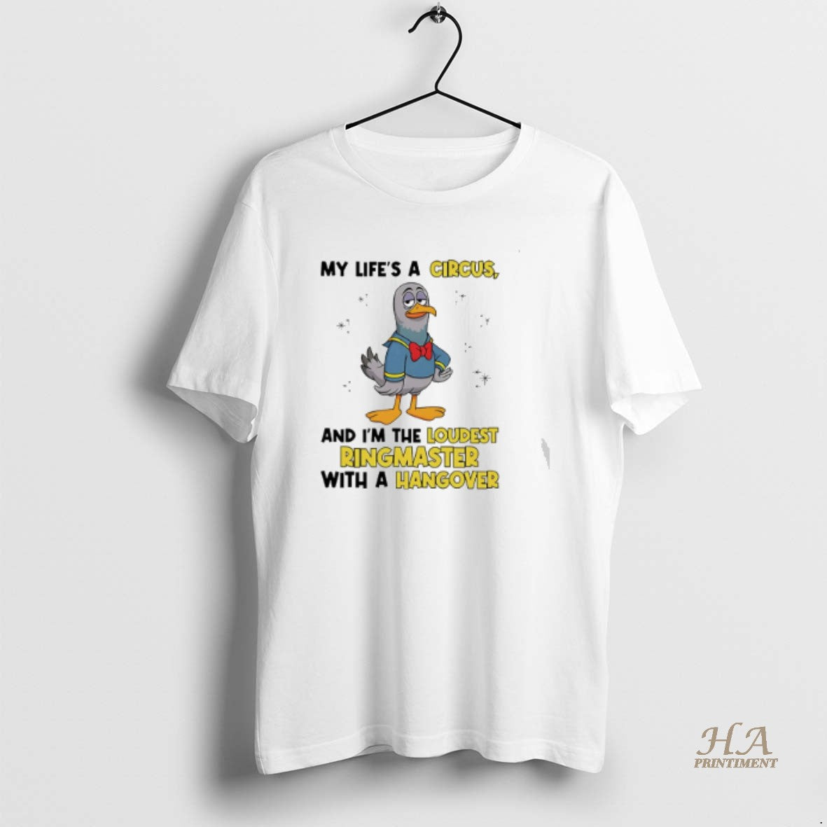 Official Dove My Lifes A Circus And Im The Loudest Ringmaster With A Hangover Shirt Hoodie Sweatshirt | PurePodTees.com