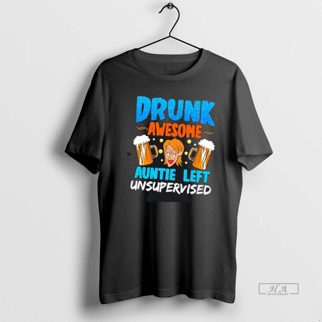 Official Drauntie Auntie Drunk Awesome Left Unsupervised Shirt Hoodie Sweatshirt | PurePodTees.com