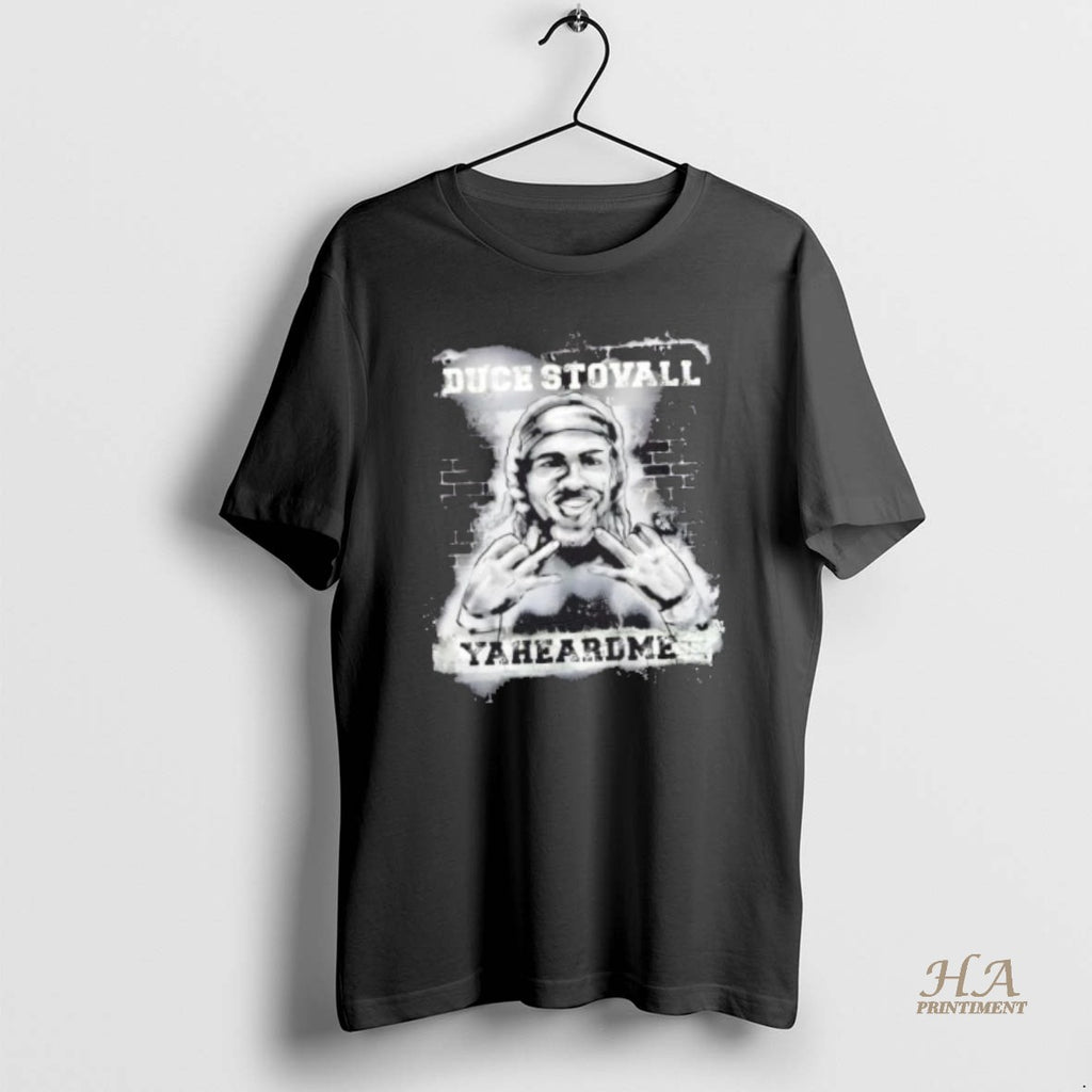 Official Duce Stovall Yaheardme Shirt Hoodie Sweatshirt | PurePodTees.com