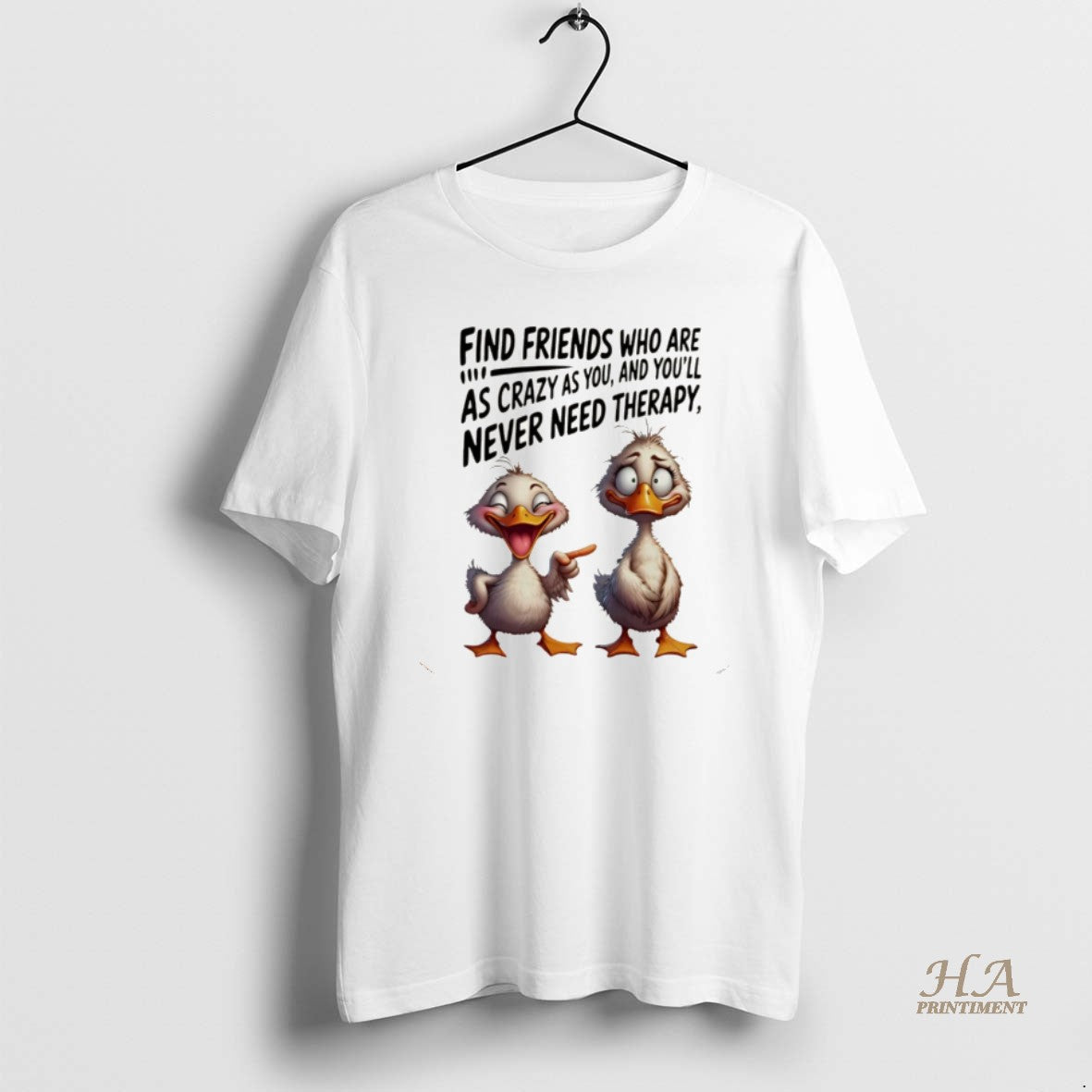 Official Duck Find Friends Who Are As Crazy As You And Youll Never Need Therapy Shirt Hoodie Sweatshirt | PurePodTees.com