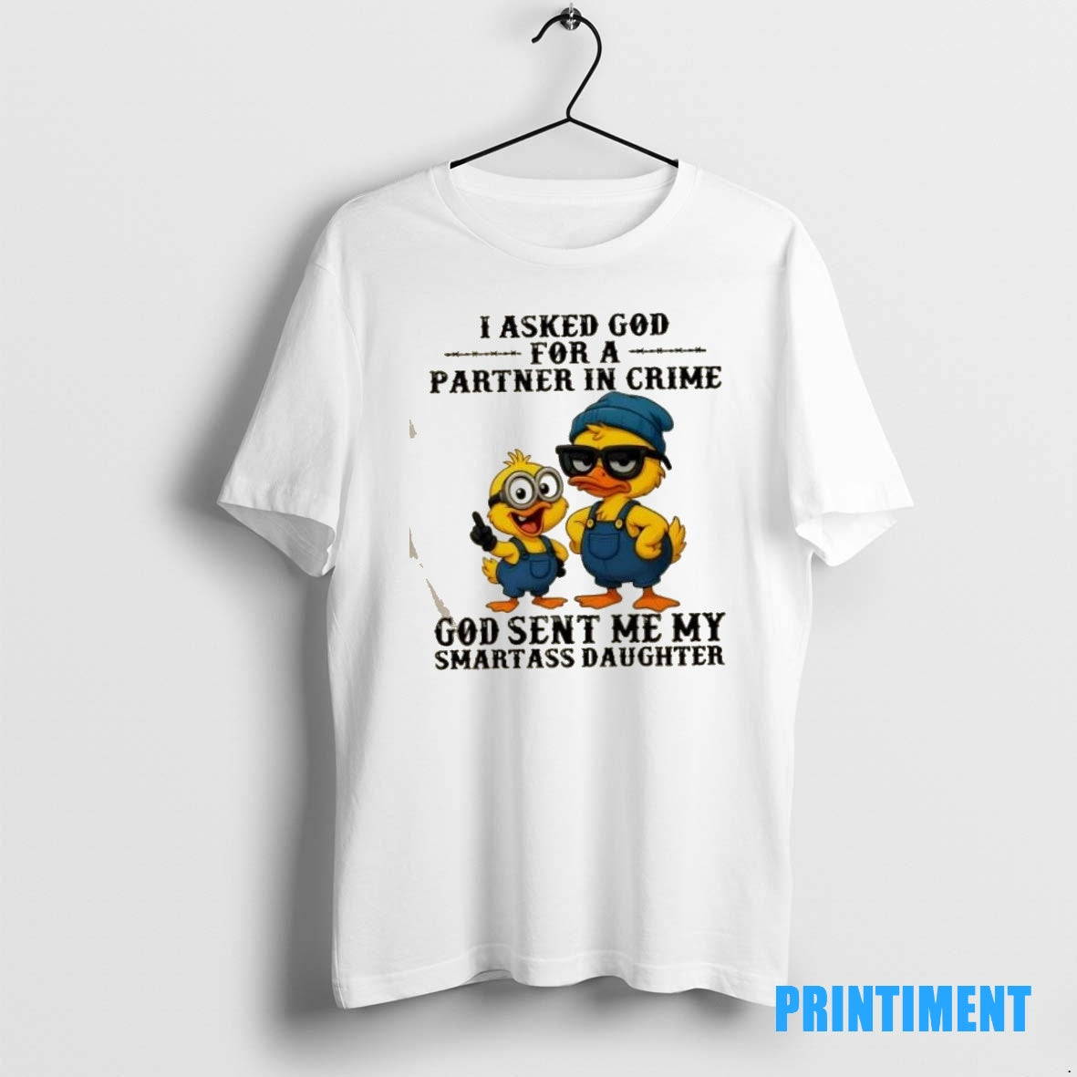Official Duck I Asked God For A Partner In Crime God Sent Me My Smartass Shirt Hoodie Sweatshirt | PurePodTees.com