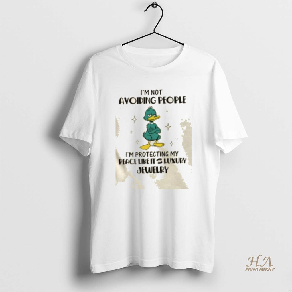 Official Duck Im Not Avoiding People Im Protecting My Peace Like Its Luxury Jewelry Shirt Hoodie Sweatshirt | PurePodTees.com