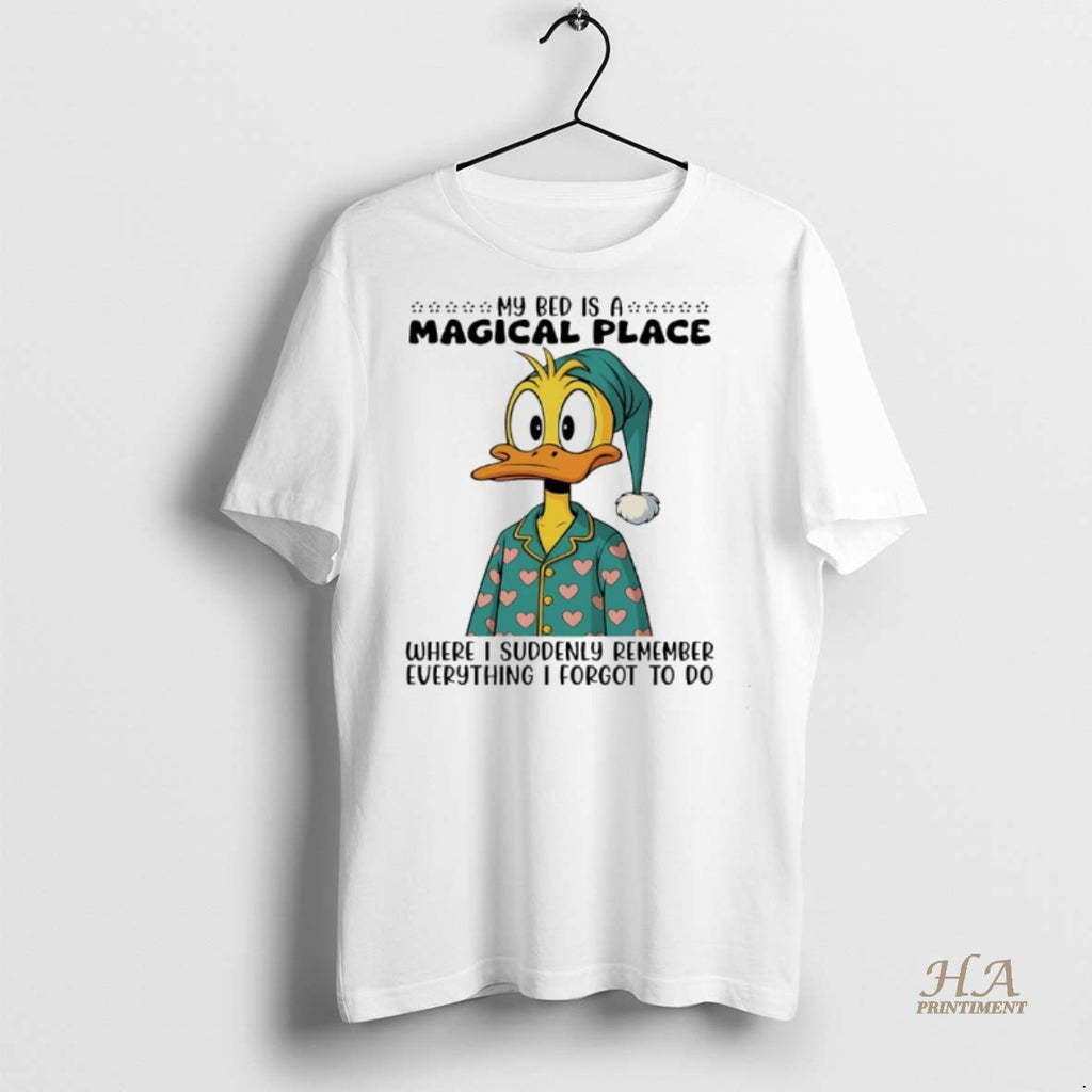 Official Duck My Bed Is A Magical Place Where I Suddenly Remember Everything I Forgot Shirt Hoodie Sweatshirt
