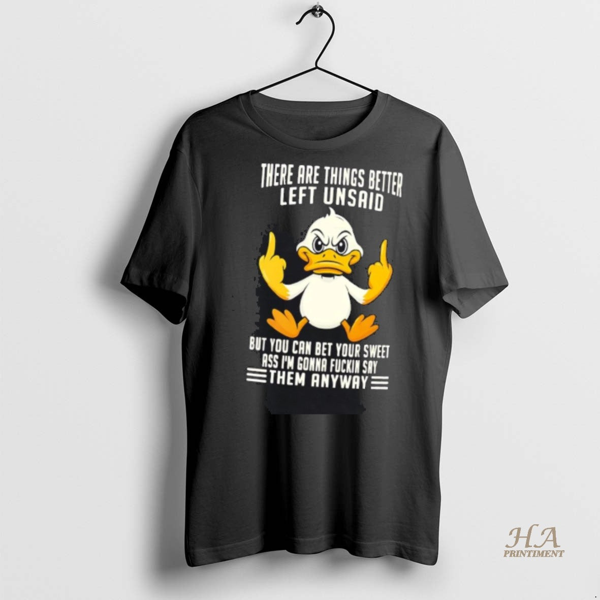 Official Duck There Are Things Better Left Unsaid Im Gonna Fuckin Say Them Anyway Shirt Hoodie Sweatshirt | PurePodTees.com