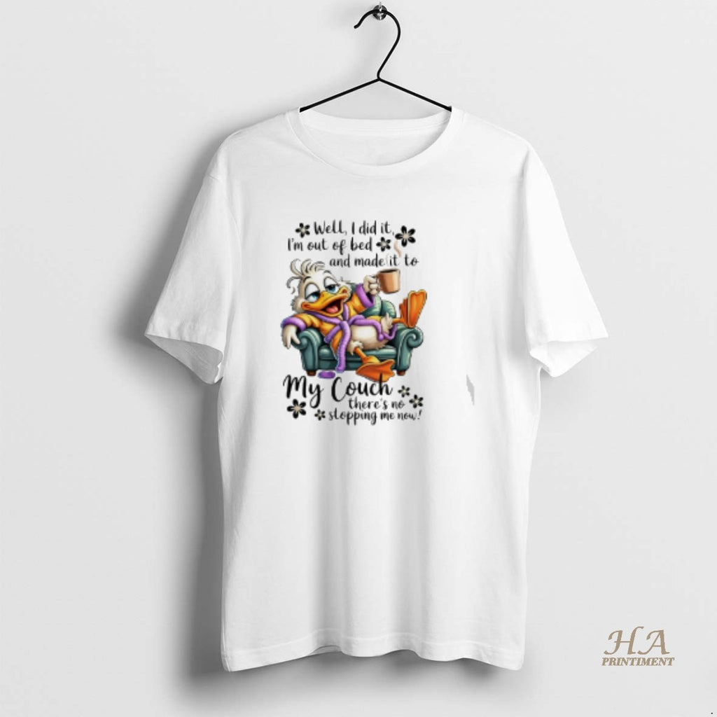 Official Duck Well I Did It Im Out Of Bed And Made It To My Shirt Hoodie Sweatshirt | PurePodTees.com