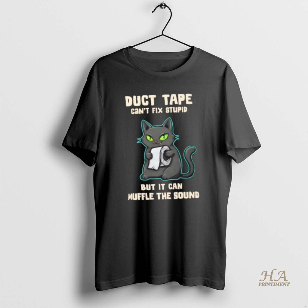 Official Duct Tape Cant Fix Stupid Cat Sarcasm Shirt Hoodie Sweatshirt | PurePodTees.com